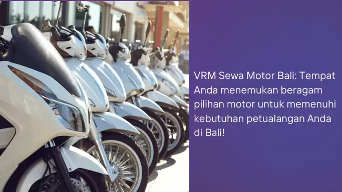 VRM Sewa Motor Bali: Tempat rental motor bali beragam pilihan motor untuk memenuhi kebutuhan petualangan Anda di Bali!